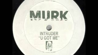 Intruder - U Got Me