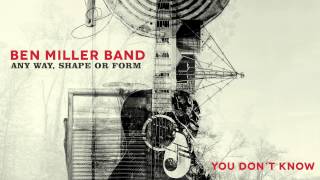 Ben Miller Band - You Don't Know [Audio Stream]