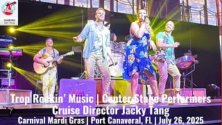 CENTER STAGE PERFORMERS | TROP ROCKIN' | Carnival Mardi Gras | July 26, 2025