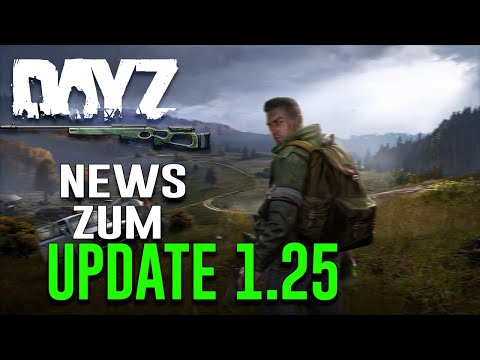 NEWS ZUM DAYZ UPDATE 1.25 | NEUE SOUNDS , WAFFE und MEHR - DAYZ