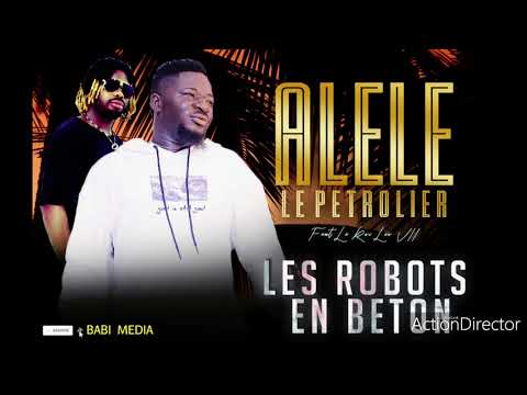 ALELE LE PÉTROLIER Feat DJ LEO  - LES ROBOTS EN BÉTON  (audio 2019)