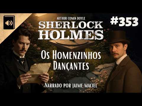 #353 - Audiolivro - Sherlock Holmes: Os Homenzinhos Dançantes - Arthur Conan Doyle