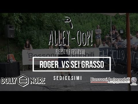 Alley-OoP! Freestyle Battle 2019 - Sedicesimi -ROGER VS SEI GRASSO - Piacenza