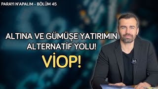 Altına ve gümüşe yatırımın alternatif yolu! VİOP! | Parayı Ne Yapalım 