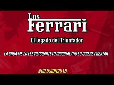 La grúa me lo llevo -Cuarteto original -No lo quiere prestar/ Los Ferrari