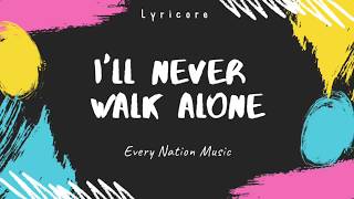 I&#39;ll Never Walk Alone || Every Nation Music