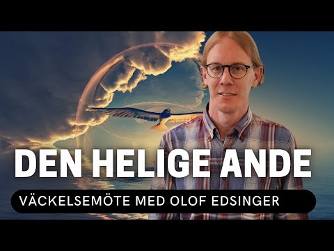 DEN HELIGE ANDE - Pingstkonferens 2023 - Olof Edsinger - Möte 1 - 27/5 18:00 Vetlanda Friförsamling