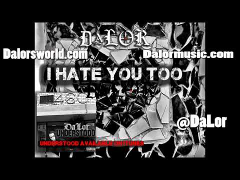 DaLor - I Hate You Too