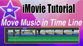 iMovie Tutorial - Move MUSIC Around in Time Line