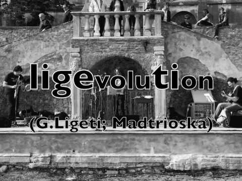 Madtrioska - LIGEvoluTIon (G. Ligeti; M. Rivaroli; D. Brutti; M. Marcucci; R. Buttari)