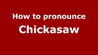 How to pronounce Chickasaw