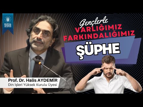 15 - Gençlerle Söyleşi: Şüphe - Varlığımız/Farkındalığımız - 31.01.2020