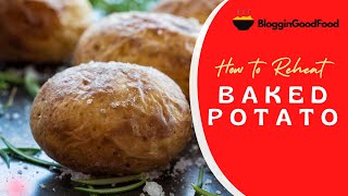 How to Reheat a Baked Potato?