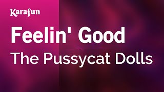 Feelin&#39; Good - The Pussycat Dolls | Karaoke Version | KaraFun