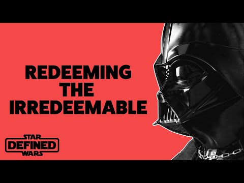 Star Wars Defined - Darth Vader: Redeeming the Irredeemable