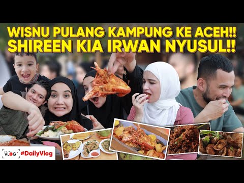 SHIREEN KIA IRWAN NYUSUL WISNU PULANG KAMPUNG KE ACEH!!