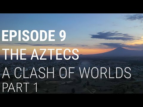 , title : '9. The Aztecs - A Clash of Worlds (Part 1 of 2)'