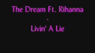 The Dream Ft. Rihanna - Livin&#39; A Lie (NEW MUSIC) HQ with lyrics
