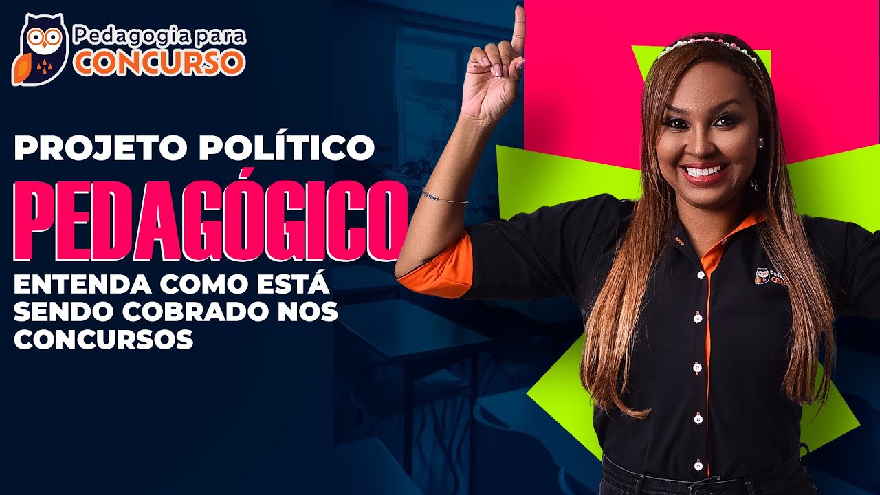 Projeto Político Pedagógico: Entenda como está sendo cobrado nos concursos | Pedagogia para Concurso