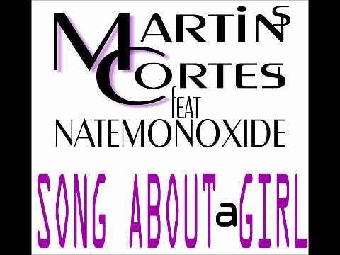 Martins Cortes feat Nate Monoxide - Song About a Girl