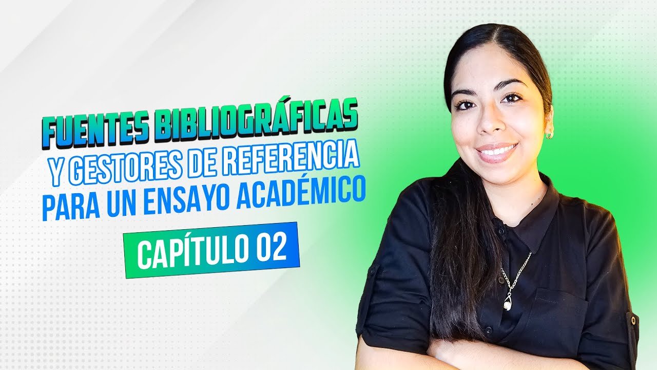 Fuentes Bibliográficas y Gestores de Referencia para un Ensayo Académico | Clase 2