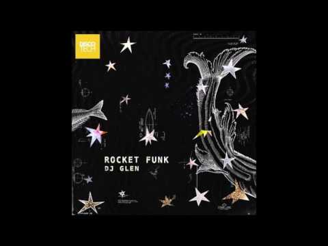 DJ Glen - Rocket Funk (Original Mix)