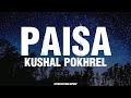 Kushal Pokhrel - PAISA [Lyrical Video] | Pisa Ta Sang uhu | Paisa Ma Sang Yaah | Instagram Viral