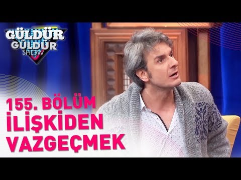 Güldür Güldür Show 155. Bölüm | İlişkiden Vazgeçmek