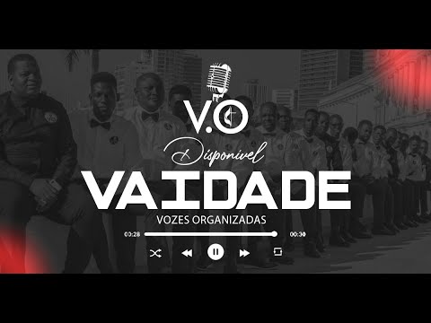 Vaidade - Vozes Organizadas 