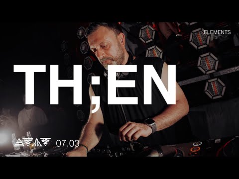 TH;EN live at @elementsba | 07.03.25