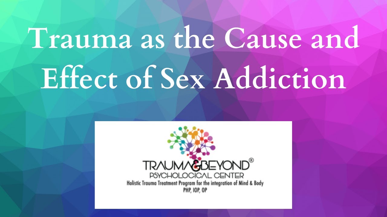 Sex Addiction Treatment | Insecure Attachment and Early Relational Trauma | Shame-based Sexuality