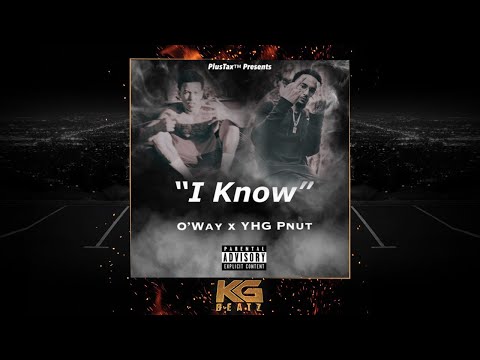 O'Way x YHG Pnut - I Know [New 2018]