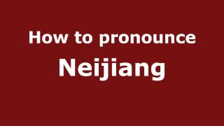 How to pronounce Neijiang