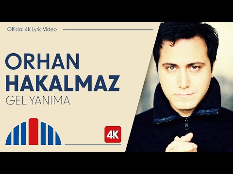 Orhan Hakalmaz - Gel Yanıma (Official 4K Lyric Video)