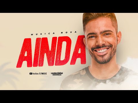 Luanzinho Moraes - AINDA (Musica Nova)