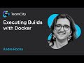 Running Builds In Docker And How To Do It In TeamCity