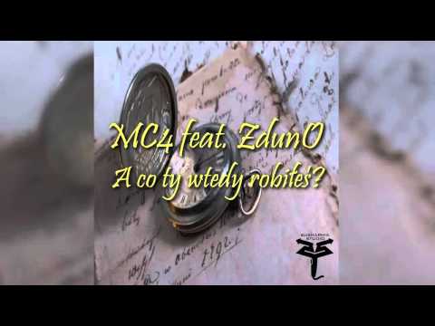 MC4 feat  ZdunO - A co ty wtedy robiłeś