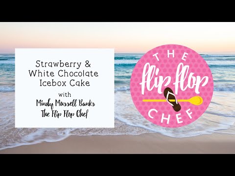 Strawberry & White Chocolate Icebox Cake with The Flip Flop Chef!
