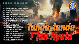 Download lagu Lagu Rohani - Tanda-Tanda T'lah Nyata || FULL ALBUM ROHANI mp3