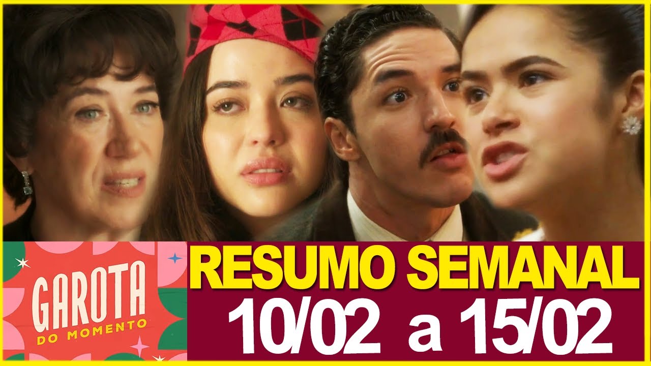 GAROTA DO MOMENTO | Resumo semanal | De 10/02 a 15/02 | RESUMÃO