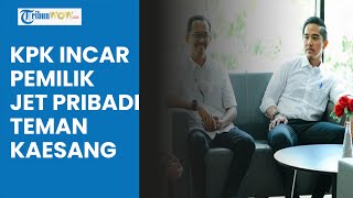 Bagaimana dengan Kaesang? KPK Incar Pemilik Jet Pribadi Teman Kaesang Berinisial 'Y'