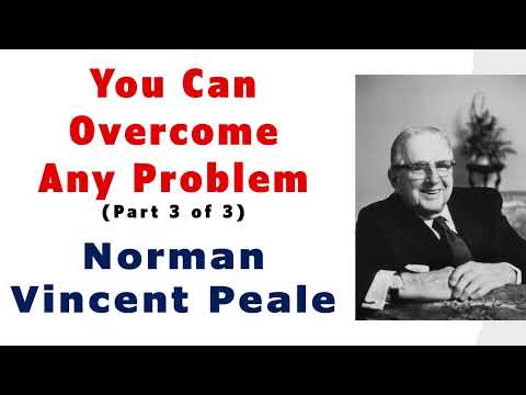 You Can Overcome Any Problem [Pt 3 of 3] - Dr Norman Vincent Peale
