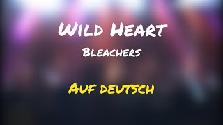 Wild Heart | Bleachers | Auf Deutsch