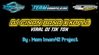 Download lagu DJ CINAN BANA X KOPLO || BY MAM IMAM42 ||VIRAL DI TIK TOK !!! mp3