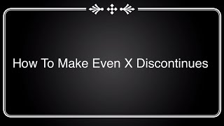How To Make Even X Discontinues