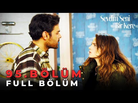 Sevdim Seni Bir Kere - 95. Bölüm