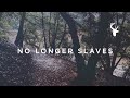 No Longer Slaves // Jonathan David & Melissa ...
