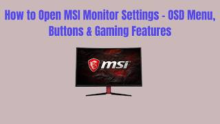 How to Open MSI Monitor Settings – OSD Menu, Buttons & Gaming Features