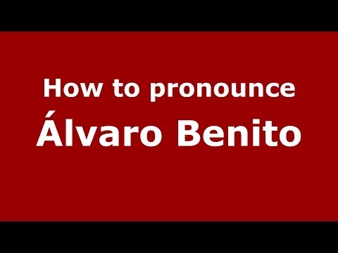 How to pronounce Álvaro Benito (Spanish/Spain) - PronounceNames.com