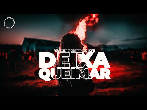Kyu, Yasmin Carrera - Deixa Queimar